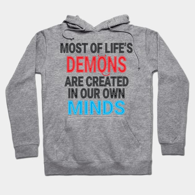 Most of Life's Demons are created in our own minds Hoodie by Harlake